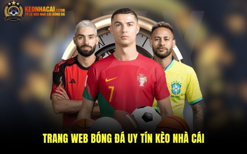 Kèo Nhà Cái | Tỷ Lệ Keonhacai.com | Bóng Đá Trực Tuyến Hôm Nay 9 Trang web bóng đá uy tín Kèo nhà cái